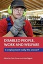 Disabled people, work and welfare