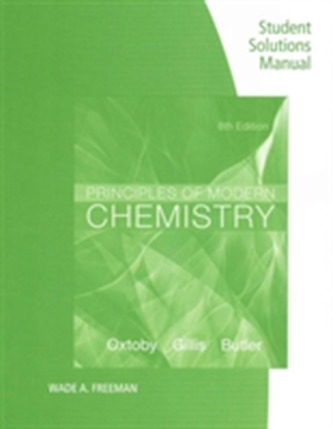 Student Solutions Manual for Oxtoby/Gillis/Butler's Principles of Modern Chemistry, 8th