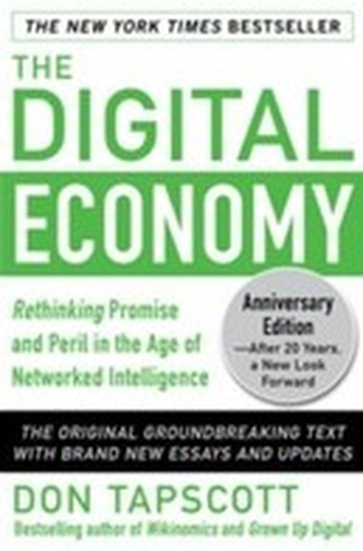 The Digital Economy ANNIVERSARY EDITION: Rethinking Promise and Peril in the Age of Networked Intelligence