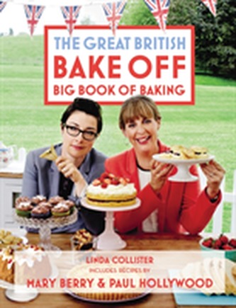 Great British Bake Off: Big Book of Baking