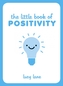 The Little Book of Positivity