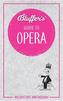 Bluffer's Guide To Opera