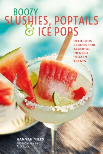 Boozy Slushies, Poptails and Ice Pops