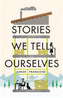 Stories We Tell Ourselves