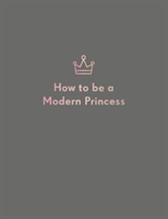 How to be a Modern Princess