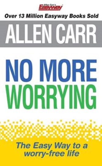 Allen Carrs No More Worrying