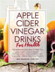 Apple Cider Vinegar Drinks for Health