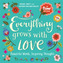 Everything Grows with Love