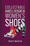 Collectable Names and Designs in Women's Shoes
