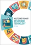 Mastering Primary Design and Technology