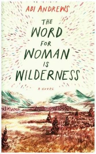 The Word for Woman is Wilderness