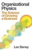 Organizational Physics - The Science of Growing a Business