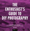 The Enthusiast's Guide to DIY Photography