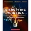 DISRUPTING THINKING