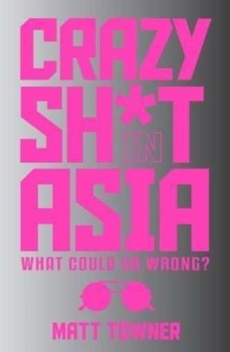 Crazy  SH*T  in Asia