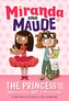 The Princess and the Absolutely Not a Princess (Miranda and Maude