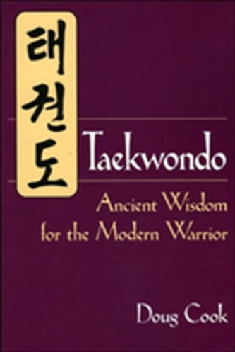 Taekwondo's Ancient Wisdom for the Modern Warrior