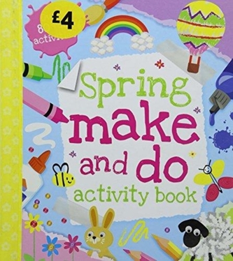 SPRING ACTIVITY BOOK MAKE AND DO