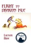 FLIGHT TO DRAGON ISLE  2ND ED