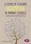 Lessons in Teaching Grammar in Primary Schools