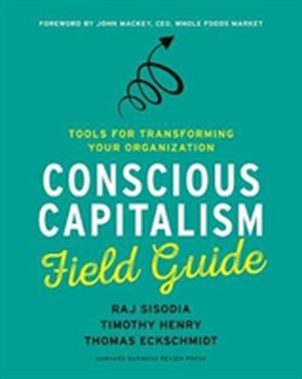 Conscious Capitalism Field Guide