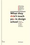 What they didn't teach you in design school