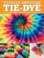 Totally Awesome Tie-Dye