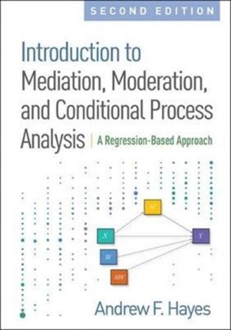 Introduction to Mediation, Moderation, and Conditional Process Analysis, Second Edition