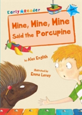 Mine, Mine, Mine said the Porcupine (Early Reader)