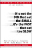 It's Not the Big That Eat the Small...It's the Fast That Eat the Slow