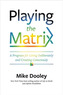 Playing the Matrix