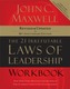 The 21 Irrefutable Laws of Leadership Workbook