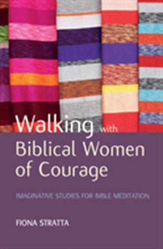 Walking with Biblical Women of Courage