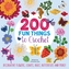 200 Fun Things to Crochet
