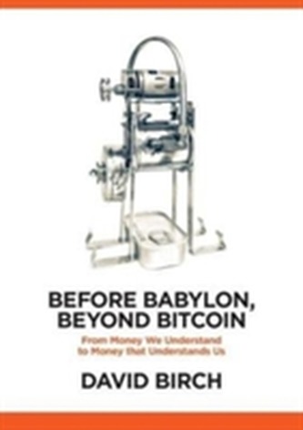 Before Babylon, Beyond Bitcoin