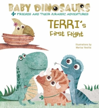 Baby Dinosaurs: Terri's First Flight