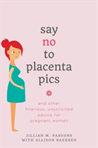 Say No to Placenta Pics