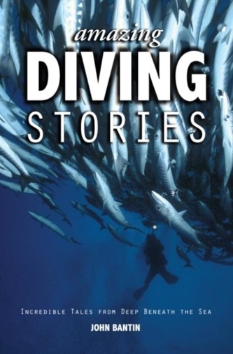 Amazing Diving Stories - Incredible Tales from Deep Beneath the Sea