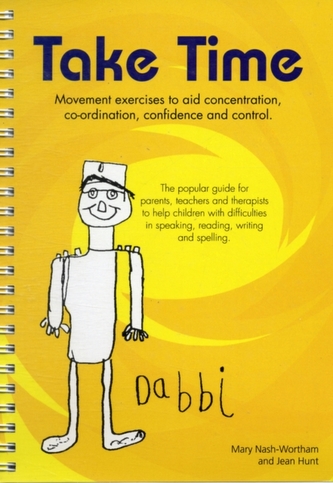 Take Time: Movement Exercises for Parents, Teachers and Therapists of Children with Difficulties in Speaking, Reading, W