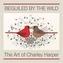 Beguiled by the Wild the Art of Charley Harper  A244