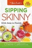SIPPING SKINNY