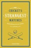Cricket's Strangest Matches