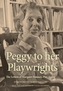 Peggy to her Playwrights
