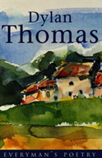 Dylan Thomas: Everyman Poetry