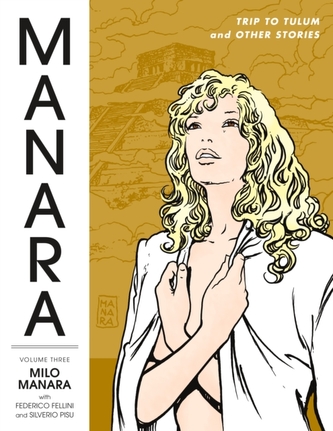 Manara Library Volume 3: Trip To Tulum And Other Stories