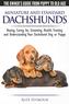 Dachshunds - The Owner's Guide from Puppy to Old Age - Choosing, Caring For, Grooming, Health, Training and Understandin