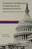 Managing Uncertainty in the House of Representatives