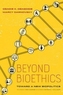 Beyond Bioethics