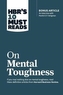 HBR's 10 Must Reads on Mental Toughness (with bonus interview Post-Traumatic Growth and Building Resilience with Marti