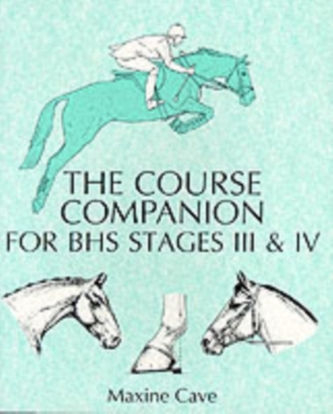 The Course Companion for BHS Stages III & IV